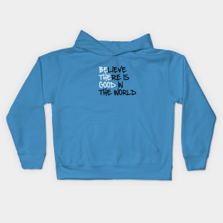 BE THE GOOD - Believe There Is Good In The World - Kelly Design Company Kids Hoodie